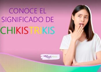 Chikistrikis: ¿qué significa esta curiosa palabra?